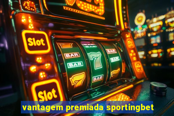 vantagem premiada sportingbet